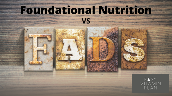 Fads vs Foundational Nutrition – What You Need to Know About Vitamins in 2021