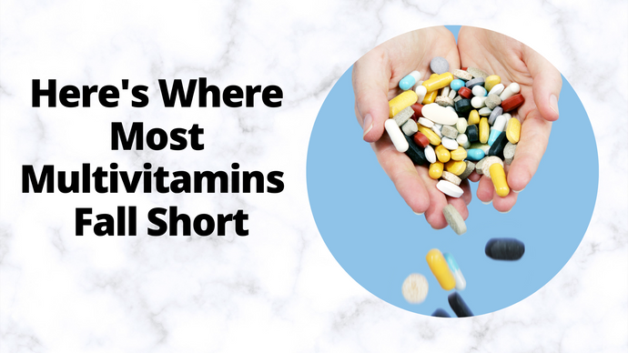 Here's Where Most Multivitamins Fall Short
