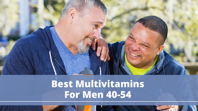 Best Multivitamins for Men 40 - 54